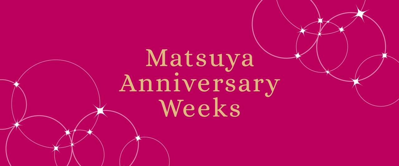 Pink background with gold text reading "Matsuya Anniversary Weeks," surrounded by decorative white circles and stars.